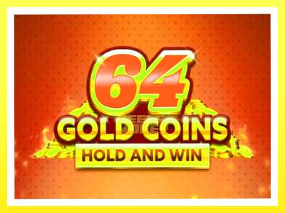 गेमिङ मेसिन 64 Gold Coins Hold and Win - वास्तविक पैसाको लागि खेल्नुहोस्