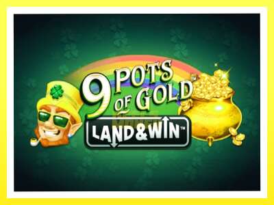 गेमिङ मेसिन 9 Pots of Gold Land & Win - वास्तविक पैसाको लागि खेल्नुहोस्