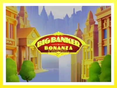 गेमिङ मेसिन Big Banker Bonanza - वास्तविक पैसाको लागि खेल्नुहोस्