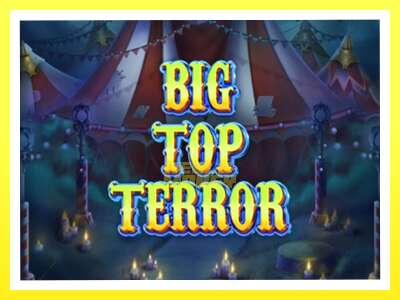 गेमिङ मेसिन Big Top Terror - वास्तविक पैसाको लागि खेल्नुहोस्