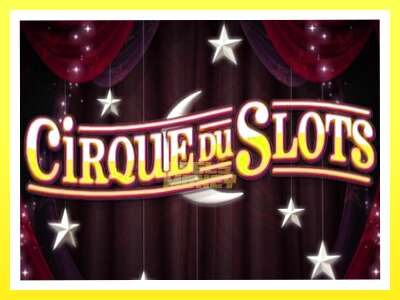 गेमिङ मेसिन Cirque du Slots - वास्तविक पैसाको लागि खेल्नुहोस्