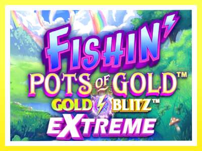 गेमिङ मेसिन Fishin Pots of Gold: Gold Blitz Extreme - वास्तविक पैसाको लागि खेल्नुहोस्