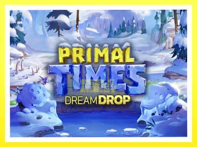 गेमिङ मेसिन Primal Times Dream Drop - वास्तविक पैसाको लागि खेल्नुहोस्